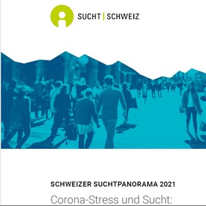Schweizer Suchtpanorama 2021 – Herausforderungen im Suchtbereich in Corona-Zeiten Schweizer Suchtpanorama 2021 – Herausforderungen im Suchtbereich in Corona-Zeiten