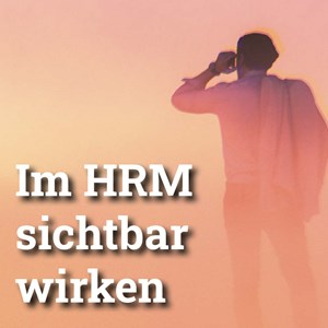 Quereinstieg ins HRM – ein Rückblick Quereinstieg ins HRM – ein Rückblick